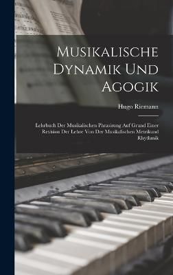 Musikalische Dynamik Und Agogik By Riemann 9781015805569 (Hardback)