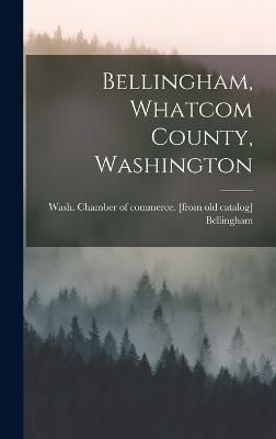 Bellingham, Whatcom County, Washington 9781015809604 (Hardback)