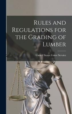 Rules and Regulations for the Grading of Lumber 9781015819580