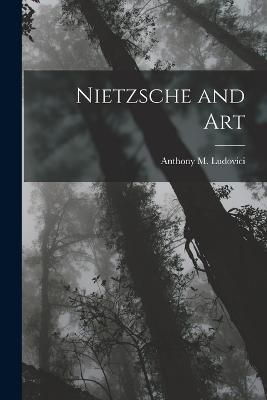 Nietzsche and Art By Ludovici 9781015826625 (Paperback)