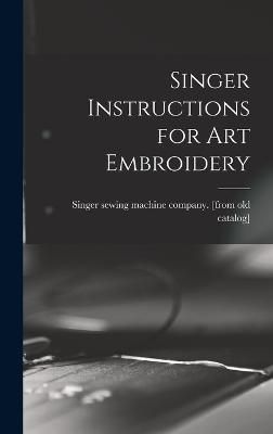 Singer Instructions for art Embroidery 9781015828063 (Hardback)