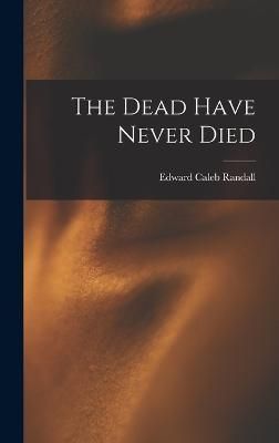 Dead Have Never Died By Randall 9781015828254 (Hardback)