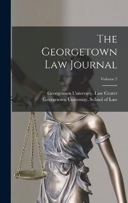 Georgetown Law Journal; Volume 2 9781015833647 (Hardback)