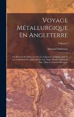 Voyage Métallurgique En Angleterre By Dufrénoy 9781015843318