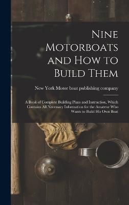 Nine Motorboats and How to Build Them 9781015848269 (Hardback)