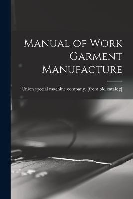 Manual of Work Garment Manufacture 9781015854147 (Paperback)