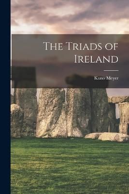 The Triads of Ireland By Kuno Meyer 9781015864658 (Paperback)