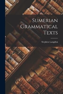 Sumerian Grammatical Texts By Langdon 9781015866379 (Paperback)