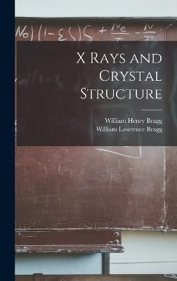 X Rays and Crystal Structure By Bragg 9781015869745 (Hardback)
