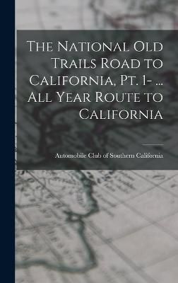 National Old Trails Road to California, pt. 1- ... All Year Route to California