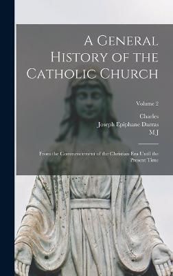 General History of the Catholic Church By Darras 9781015870840