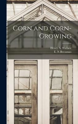 Corn and Corn-growing By Wallace 9781015872059 (Hardback)