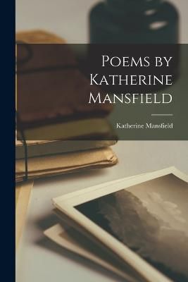 Poems by Katherine Mansfield By Mansfield 9781015874831 (Paperback)