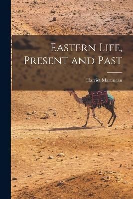Eastern Life, Present and Past By Martineau 9781015881761 (Paperback)