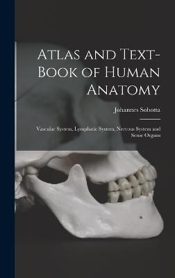 Atlas and Text-Book of Human Anatomy By Sobotta 9781015882942