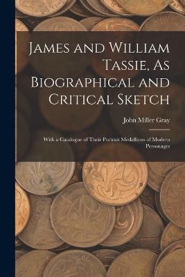 James and William Tassie, As Biographical and Critical Sketch By Gray