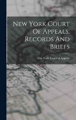New York Court Of Appeals. Records And Briefs 9781015898455 (Hardback)
