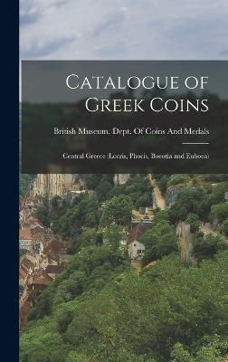 Catalogue of Greek Coins By British Museum Dept of Coins and Me