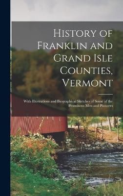 History of Franklin and Grand Isle Counties, Vermont By Anonymous