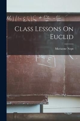 Class Lessons On Euclid By Nops 9781015918665 (Paperback)