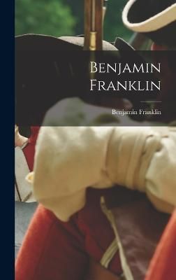 Benjamin Franklin By Benjamin Franklin 9781015920521 (Hardback)