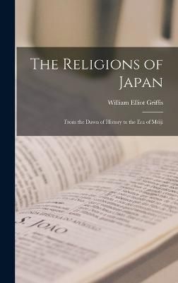 Religions of Japan By Griffis 9781015924222 (Hardback)