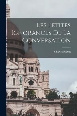Les petites ignorances de la conversation By Rozan 9781015928916