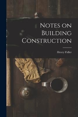 Notes on Building Construction By Fidler 9781015929760 (Paperback)