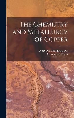 Chemistry and Metallurgy of Copper By Piggot 9781015930445 (Hardback)