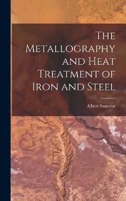Metallography and Heat Treatment of Iron and Steel By Sauveur