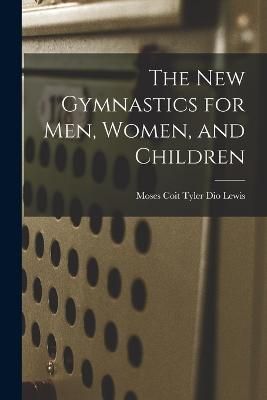New Gymnastics for Men, Women, and Children By Lewis 9781015936720