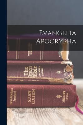 Evangelia Apocrypha By Anonymous 9781015939424 (Paperback)