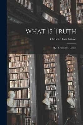 What Is Truth By Larson 9781015942899 (Paperback)