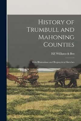 History of Trumbull and Mahoning Counties By Williams & Bro