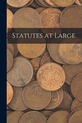 Statutes at Large By Anonymous 9781015946729 (Paperback)