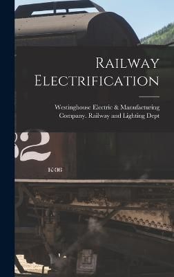 Railway Electrification By Westinghouse Electric & Manufacturing
