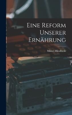 Eine Reform Unserer Ernährung By Hindhede 9781015960381 (Hardback)
