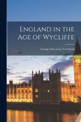 England in the Age of Wycliffe By Trevelyan 9781015965881 (Paperback)