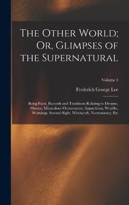 Other World; Or, Glimpses of the Supernatural By Lee 9781015970403