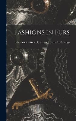 Fashions in Furs By New York [From Old Stake & Eldredge (creator)