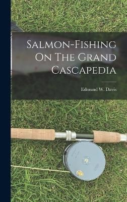 Salmon-fishing On The Grand Cascapedia By Davis 9781015980426