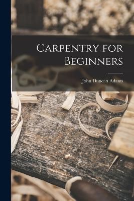 Carpentry for Beginners By Adams 9781015988170 (Paperback)