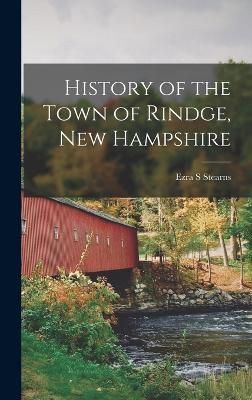 History of the Town of Rindge, New Hampshire By Stearns 9781015989634