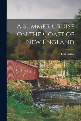 Summer Cruise on the Coast of New England By Carter 9781015991989