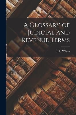 Glossary of Judicial and Revenue Terms By Wilson 9781015995536