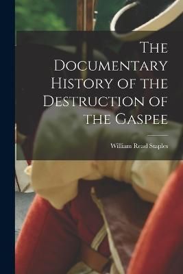Documentary History of the Destruction of the Gaspee By Staples