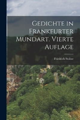 Gedichte in frankfurter Mundart. Vierte Auflage By Stoltze (Paperback)