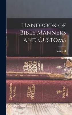 Handbook of Bible Manners and Customs By Freeman 9781016003896