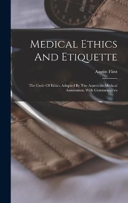 Medical Ethics And Etiquette By Flint 9781016010467 (Hardback)