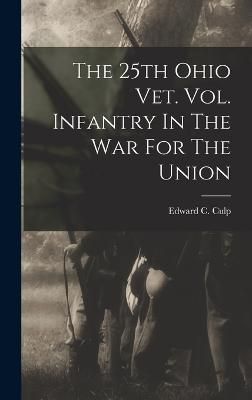 25th Ohio Vet. Vol. Infantry In The War For The Union By Culp
